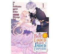 Ii Oshikawa The Boy I Loved Became the Jaded Emperor 1 (Tascabile)