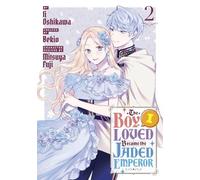 Ii Oshikawa The Boy I Loved Became the Jaded Emperor 2 (Tascabile)