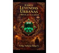 “II parte Leyendas Urbanas y Mitos del Ecuador”