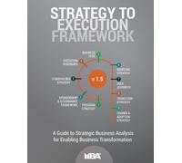 Iiba Strategy to Execution Framework version 1.5 (Tascabile)