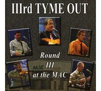 Iiird Tyme Out - Round III at the Mac