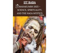 IIT Baba: Mahakumbh 2025 - Science, Spirituality, and the Naga Mystics