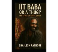 IIT BABA OR A THUG ?: THE STORY OF ABHEY SINGH