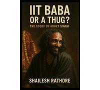 IIT BABA OR A THUG ?: THE STORY OF ABHEY SINGH: 4