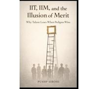 IIT, IIM, and the Illusion of Merit: Why Talent Loses When Pedigree Wins