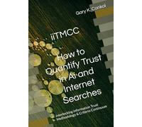 iiTMCC - How to Quantify Trust in Ai and Internet Searches: interlocking information Trust Methodology Criteria & Continuum