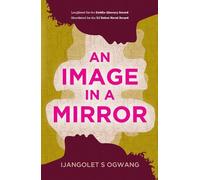 Ijangolet S Ogwang An Image in a Mirror (Tascabile)