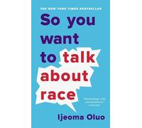 Ijeoma Oluo So You Want to Talk About Race (Tascabile)
