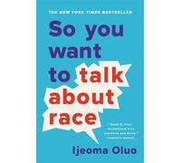 Ijeoma Oluo So You Want to Talk About Race (Tascabile)