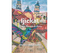 Ijíckat: El Colibrí Mensajero de Deseos: 1