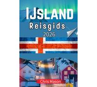 IJsland Reisgids 2026: A Beginnersgids voorZelfrijdende rondreis langs de Ringweg, Westfjorden en schilderachtige routes, met verborgen pareltjes, lokale cultuur en noorderlicht, kaarten