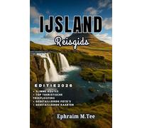 IJSLAND Reisgids 2026: De essentiële reisgids voor IJsland 2026 voor elk type ontdekkingsreiziger