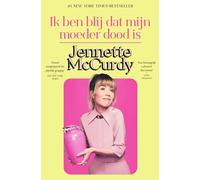 Ik ben blij dat mijn moeder dood is: De Nederlandse vertaling van I’m glad my mom died