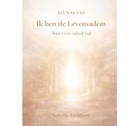 Ik ben de Levensadem: Elunaya III - Waar Leven zichzelf leeft