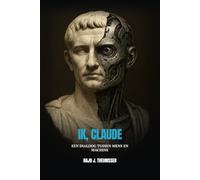 Ik, Claude: Een Dialoog Tussen Mens en Machine