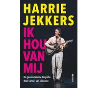 Ik hou van mij: De geautoriseerde biografie van Harrie Jekkers