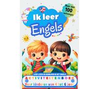 Ik leer Engels : activiteitenboek voor kinderen van 4-5-6 jaar: Meer dan 100 oefeningen, leer lezen en schrijven in het Engels