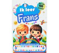 Ik leer Frans - activiteitenboek voor kinderen van 4-5-6 jaar: Meer dan 100 oefeningen - leer lezen en schrijven in het Frans