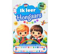 Ik leer Hongaars : activiteitenboek voor kinderen van 4-5-6 jaar: Meer dan 100 oefeningen, leer lezen en schrijven in het Hongaars