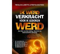Ik Werd Verkracht Voor Ik Geboren Werd: Een Reis van Bevrijding, Identiteit en Generationele Genezing