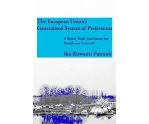 Ika Riswanti Putr The European Union's Generalised System of Prefere (Tascabile)