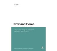 Ika Willis Now and Rome (Tascabile) Continuum Studies in Classical Reception