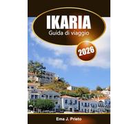 Ikaria Guida di viaggio 2026: Esplora l'isola greca dell'Egeo, le spiagge, la cultura locale, il cibo e l'avventura