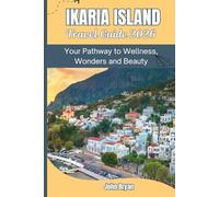 IKARIA ISLAND TRAVEL GUIDE 2026: Your Pathway to Wellness, Wonders and Beauty