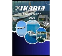 IKARIA TRAVEL GUIDE 2026: Discovering the Blue Zone's Timeless Secrets