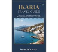IKARIA TRAVEL GUIDE 2026: Experience the Charm of Hidden Beaches and Traditional Villages