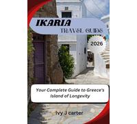 IKARIA TRAVEL GUIDE 2026: Your Complete Guide to Greece's Island of Longevity