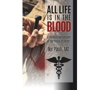 Ike Pauli MD All Life Is In The Blood (Copertina rigida)