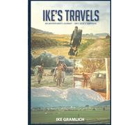 Ike’s Travels: An Adventurer’s Journey - Grit, Love & Survival: 1