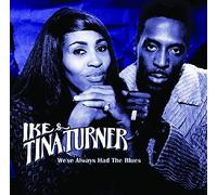 Ike & Tina Turner - We've Always Had the Blues