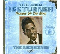Ike Turner Trouble Up the Road: The Recordings 1961 (CD) Album