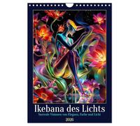 Ikebana des Lichts (Wandkalender 2026 DIN A4 hoch), CALVENDO Monatskalender: Surreale Visionen von Eleganz, Farbe und Licht