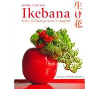Ikebana. L'arte dei fiori per tutte le stagioni - Imai Rie, Ueno Yuji