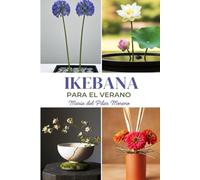 IKEBANA PARA EL VERANO: 55 COMPOSICIONES PARA REFRESCAR TU ESPACIO