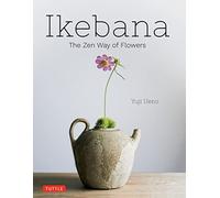 Ikebana: The Zen Way of Flowers by Ueno, Yuji