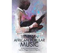 Ikenna Emmanuel Onwuegbuna Trends in African Popular Music (Tascabile)