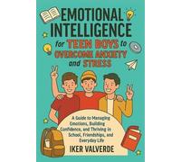 Iker Valverde Emotional Intelligence for Teen Boys to Overcome Anxie (Tascabile)