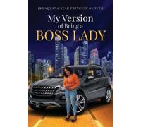 Ikhaquana Glover My Version of Being A Boss Lady (Tascabile)