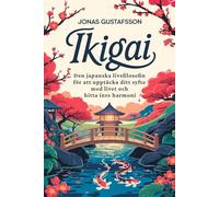Ikigai: Den japanska livsfilosofin för att upptäcka ditt syfte med livet och hitta inre harmoni