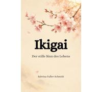 Ikigai: Der stille Sinn des Lebens