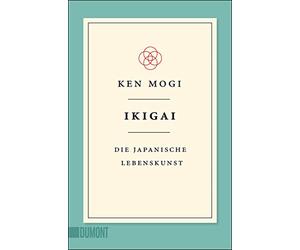 Ikigai: Die japanische Lebenskunst
