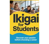 Ikigai for Students: Discover Your Passion Before Choosing a Career