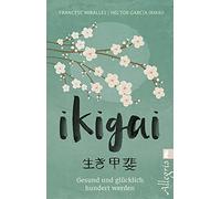 Ikigai: Gesund und glücklich hundert werden