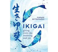 Ikigai: Giving Every Day Meaning and Joy [Lingua Inglese]