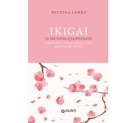 Ikigai. Il metodo giapponese. Trovare il senso della vita per essere felic...