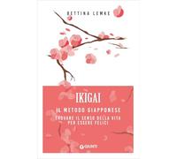 Ikigai. Il metodo giapponese. Trovare il senso della vita per essere felici